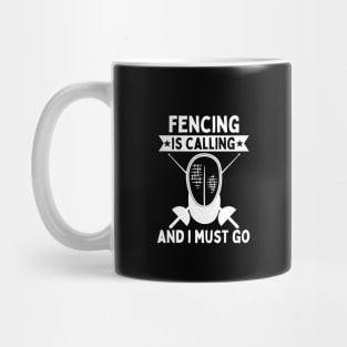 Fencing Is Calling And I Must Go Mug